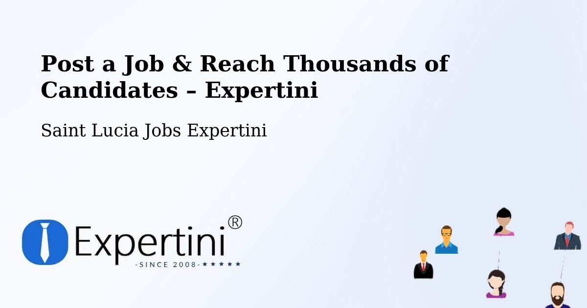 Post a Job in Entrepot – Hire the Right Talent - Entrepot, Saint Lucia Jobs Expertini