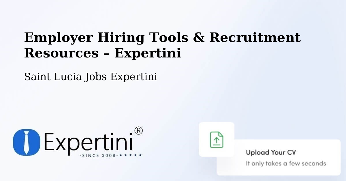 Employer Hiring Tools & Recruitment Resources – Entrepot - Entrepot, Saint Lucia Jobs Expertini