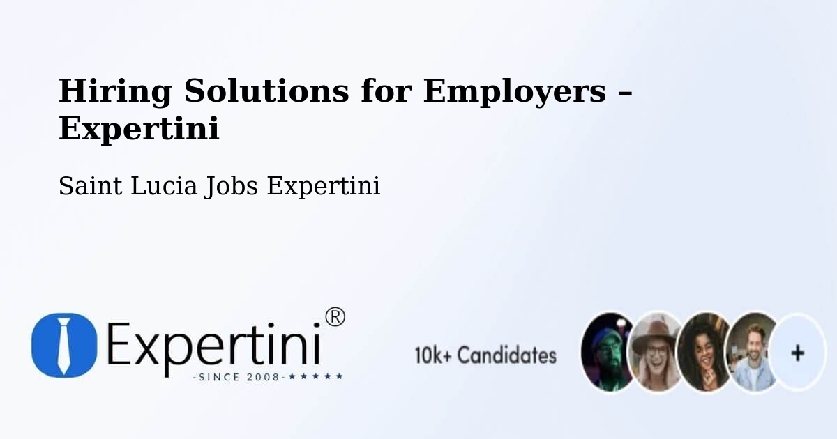 Hiring Solutions for Employers in Entrepot - Entrepot, Saint Lucia Jobs Expertini