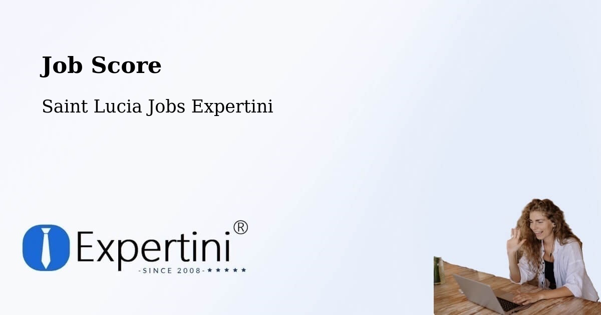 Job Score & Job Description Score Tool – Entrepot - Saint Lucia Jobs Expertini