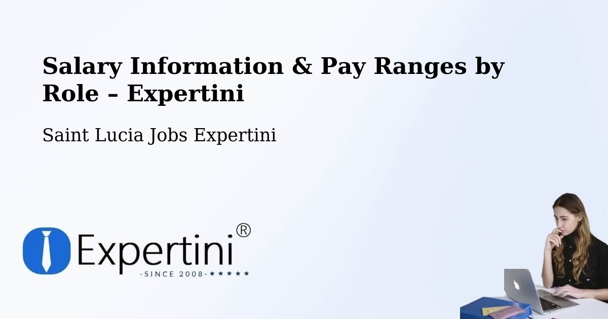 Salary Information & Pay Ranges – Entrepot - Entrepot, Saint Lucia Jobs Expertini